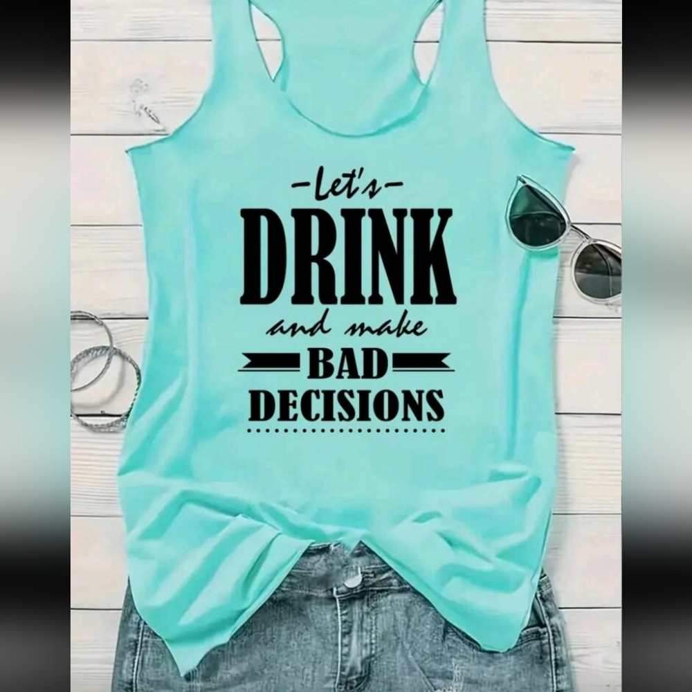 Let's Drink And Make Bad Decisions